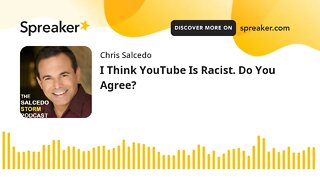 I Think YouTube Is Racist. Do You Agree?