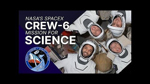 The Science of NASA's SpaceX Crew-6 Mission