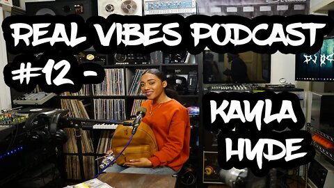 Real Vibes Podcast #12 - Kayla Hyde