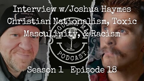 Interview w/Joshua Haymes: Christian Nationalism, Toxic Masculinity, & Racism S1E18