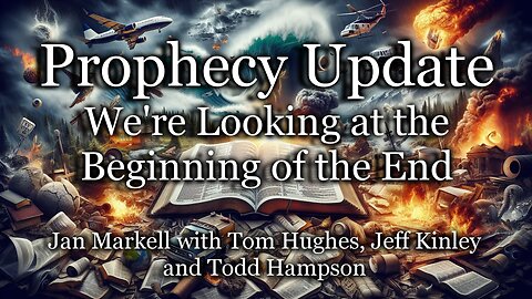 Prophecy Update: We’re Looking at the Beginning of the End