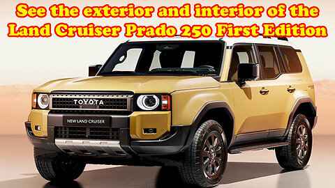 See the exterior and interior of the Land Cruiser Prado 250 First Edition