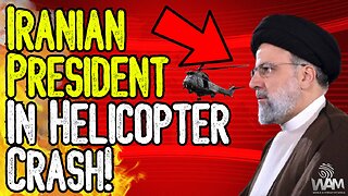 BREAKING: Iranian President In Helicopter Crash! - Is This SABOTAGE? We Are Moving Towards WW3 FAST!