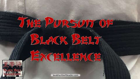 The Pursuit of Black Belt Excellence