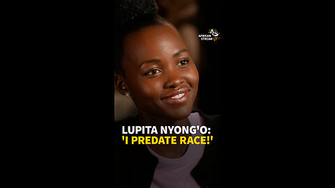LUPITA NYONG’O: ‘I PREDATE RACE!’