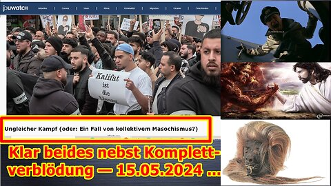 Klar beides nebst Komplettverblödung — 15.05.2024 ...