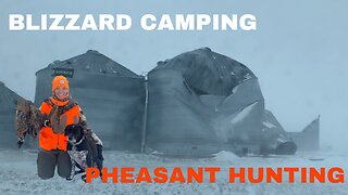 BLIZZARD CAMPING AND PHEASANT HUNT