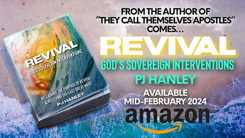 "REVIVAL, God's Sovereign Interventions" by PJ Hanley | NEW Book MID-FEB. 2024 | History of Revival