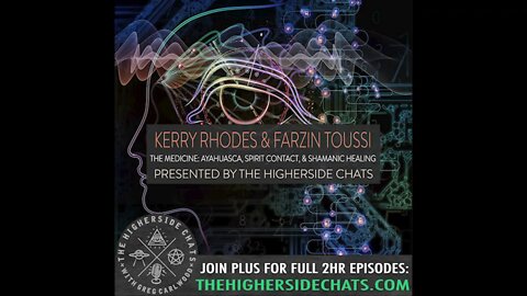 Kerry Rhodes & Farzin Toussi | The Medicine: Ayahuasca, Spirit Contact, & Shamanic Healing
