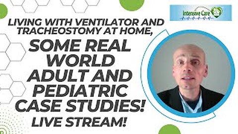 Living with ventilator and tracheostomy at home, some real world adult and pediatric case studies!