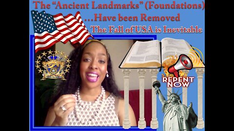 The "Ancient Landmarks" (Foundations)have been Removed; Therefor The Fall of USA is Inevitable