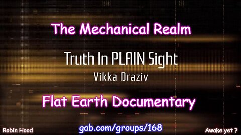 The Mechanical Realm Flat Earth Documentary By Vikka Draziv