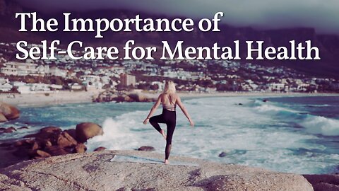 The Importance of Self-Care for Mental Health