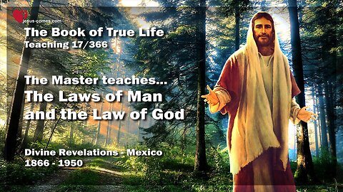 The Laws of Man & The Law of God... Jesus explains ❤️ The Book of the true Life Teaching 17 / 366