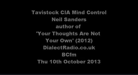 LSD CIA Tavistock Mind Control, Your Thoughts Are Not Your Own, Neil Sanders 2/2