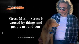 Stress Myth - Stress caused by things and people around us