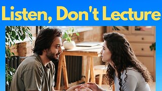 Listen, Don't Lecture: How to Have Difficult Conversations with loved ones