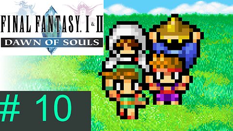 [The Owner of the Crystal Eye] Let's Play Final Fantasy I: Episode 10