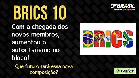 Além do aumento do autoritarismo, quais serão os ganhos do BRICS-10 com os novos membros?