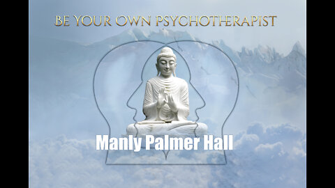 Be Your Own Psychotherapist By Manly Palmer Hall