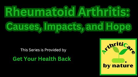 Rheumatoid Arthritis: Causes, Impacts, and Hope