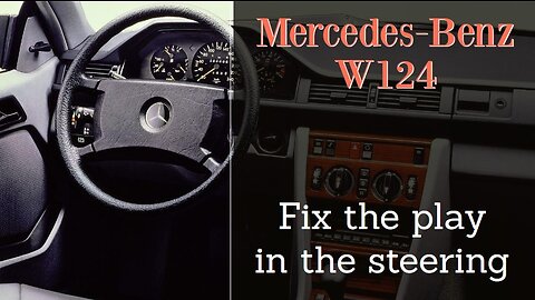 Mercedes Benz W124 - How to fix the play in the steering box DIY tutorial S124 T124