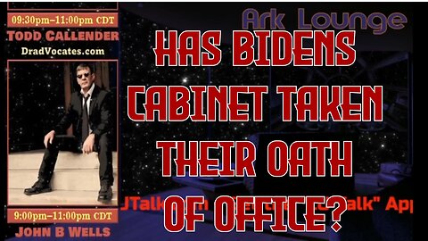 Has Biden's cabinet taken their oath of office? John B Wells Todd Callender 04-13-2023