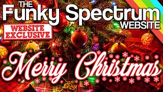 FUNKYSPECTRUM - George's 12 days of Christmas (Richard's in BITS)