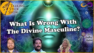 The Talking Stick Show - What Is Wrong With The Divine Masculine? (February 6th, 2024)