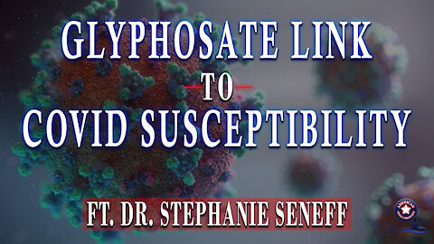 Glyphosate Link to COVID Susceptibility with Dr. Stephanie Seneff | Unrestricted Truths Ep. 27