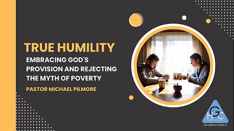 True Humility: Embracing God's Provision/The Good Life Pt. 23