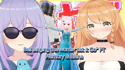 Vtuber Bell nekonogi acting silly and singing let it go FT Memory & Elena