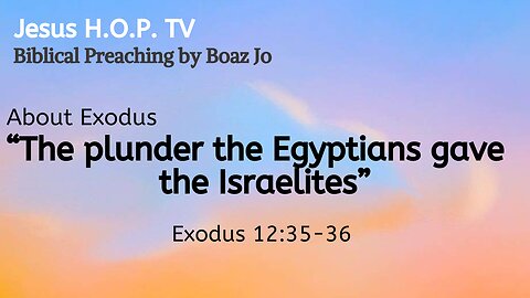 "The plunder the Egyptians gave the Israelites" - Boaz Jo
