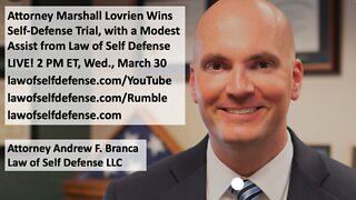 LIVE! Attorney Marshall Lovrien Wins Self-Defense Trial, with Assist from Law of Self Defense