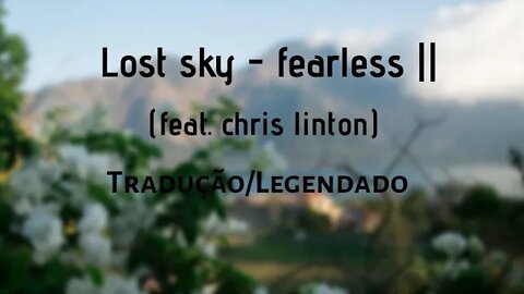 Lost Sky - Fearless || (feat. Chris linton) Tradução / Legendado