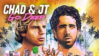 The Story of "Chad and JT Go Deep"