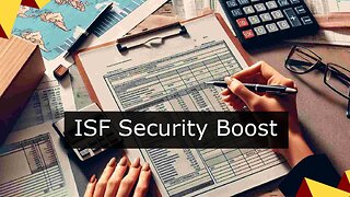 ISF: Securing the Supply Chain and Streamlining Customs Clearances