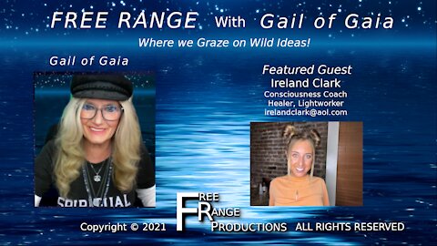 IRELAND CLARK, Consciousness Coach Talks With Gail of Gaia on FREE RANGE