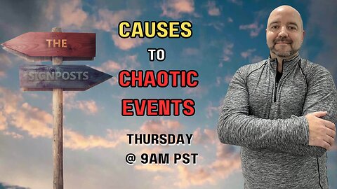 Causes to Chaotic Events - Signposts Live