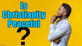 Is Christianity A Religion Of Peace?