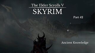 The Elder Scrolls V Skyrim Part 42 - Ancient Knowledge