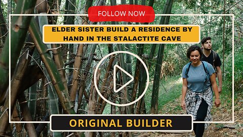 Elder Sister Build a Residence by Hand in the Stalactite Cave