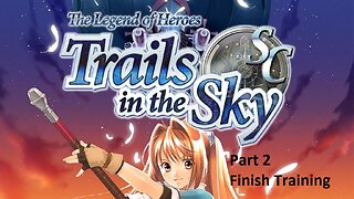 The Legend of Heroes Trails in the Sky SC - Part 2 - End Prologue Start Chapter 1