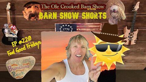 "Barn Show Shorts" Ep. #220 “Feel Good Fridays”