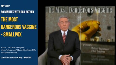 Most Dangerous Vaccine (Smallpox) - 60 minutes with Dan Rather ( 12-11-2002 )