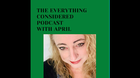 The Everything Considered Podcast with April