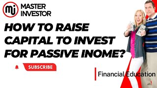 How to raise capital to invest for passive income? | MASTER INVESTOR | FINANCIAL EDUCATION #shorts