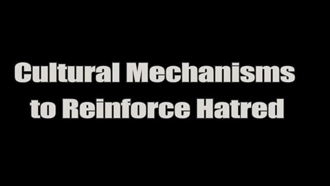 Cultural Methods to Reinforce Hatred