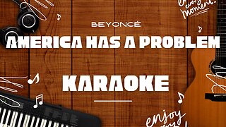 America Has A Problem - Beyoncé♬ Karaoke