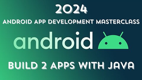Android App Development Masterclass: Build 2 Apps with Java - Beginners to Mastery 📱☕